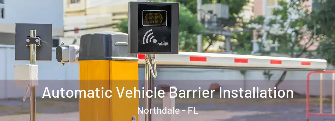 Automatic Vehicle Barrier Installation Northdale - FL