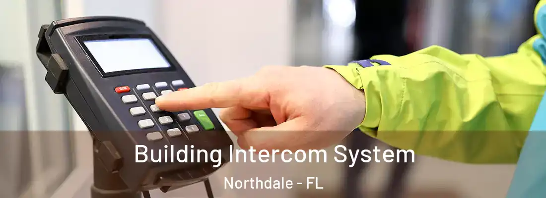  Building Intercom System Northdale - FL