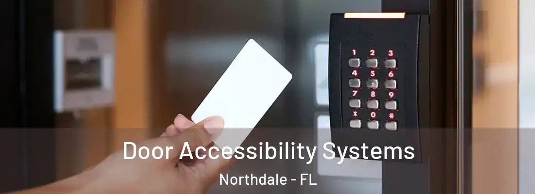 Door Accessibility Systems Northdale - FL