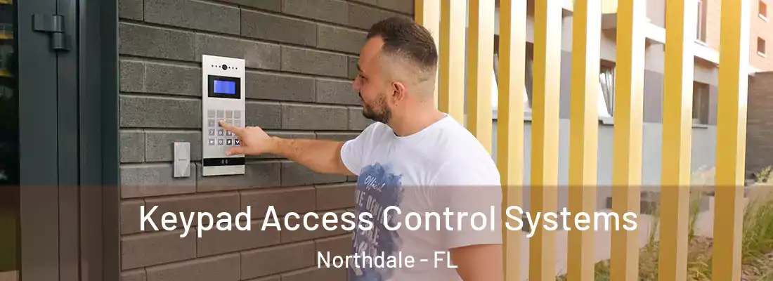Keypad Access Control Systems Northdale - FL