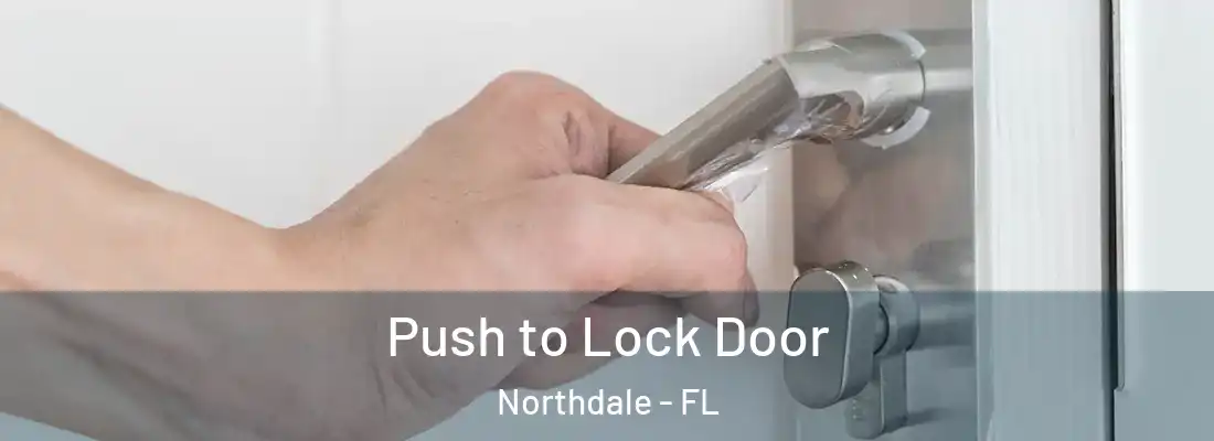  Push to Lock Door Northdale - FL