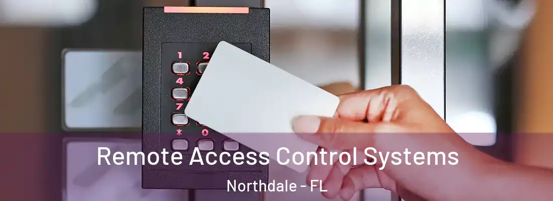 Remote Access Control Systems Northdale - FL
