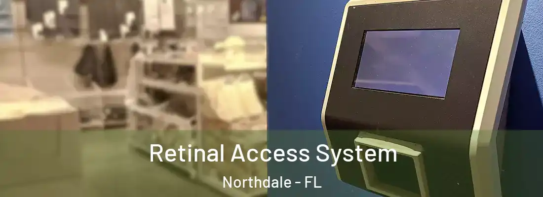 Retinal Access System Northdale - FL