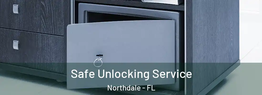 Safe Unlocking Service Northdale - FL