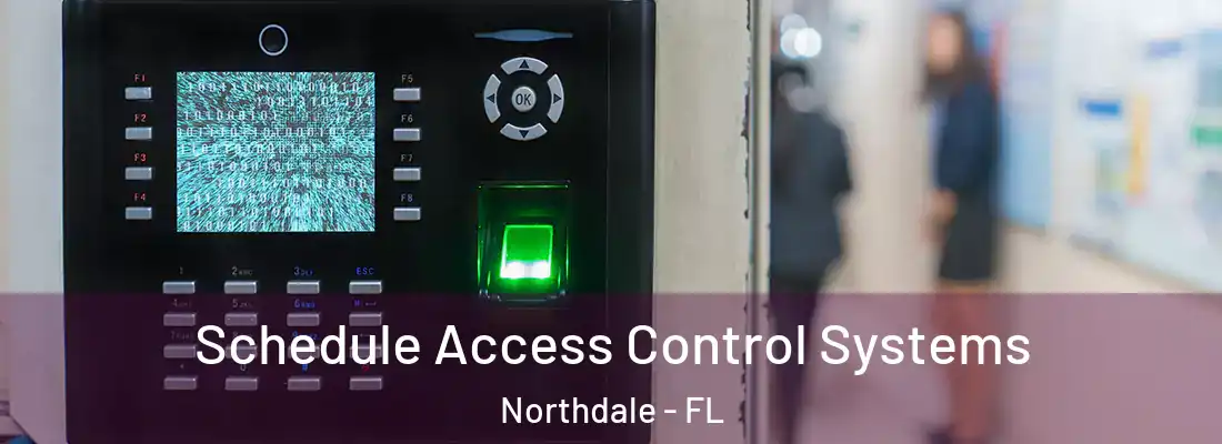  Schedule Access Control Systems Northdale - FL