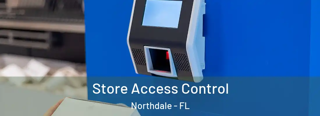 Store Access Control Northdale - FL